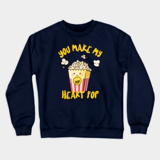 You Make My Heart Pop Food Humor, Pop Corn Crewneck Sweatshirt